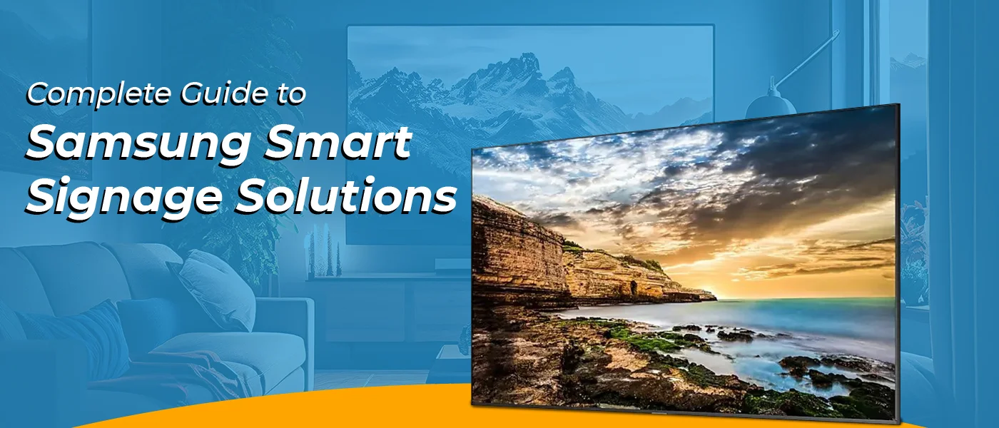 Complete Guide to Samsung Smart Signage Solutions